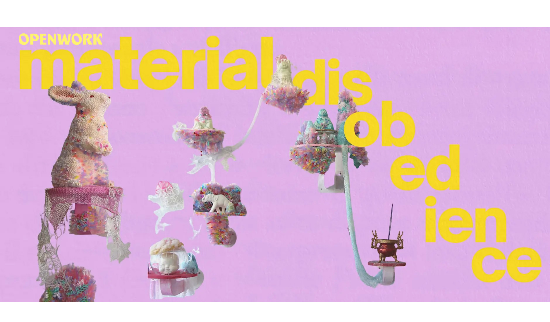 Openwork: Material Disobedience Exhibition